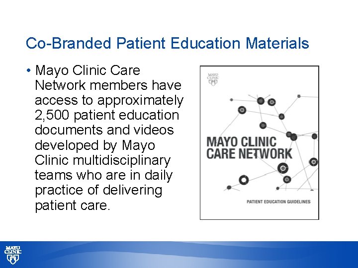 Co-Branded Patient Education Materials • Mayo Clinic Care Network members have access to approximately