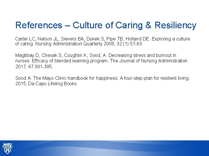 References – Culture of Caring & Resiliency Carter LC, Nelson JL, Sievers BA, Dukek