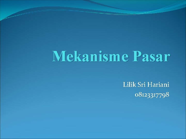 Mekanisme Pasar Lilik Sri Hariani 08123317798 