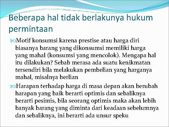 Beberapa hal tidak berlakunya hukum permintaan Motif konsumsi karena prestise atau harga diri biasanya