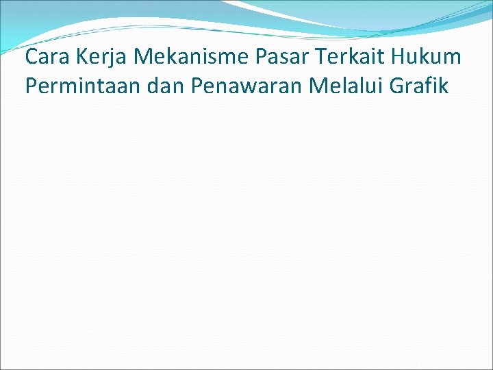 Cara Kerja Mekanisme Pasar Terkait Hukum Permintaan dan Penawaran Melalui Grafik 