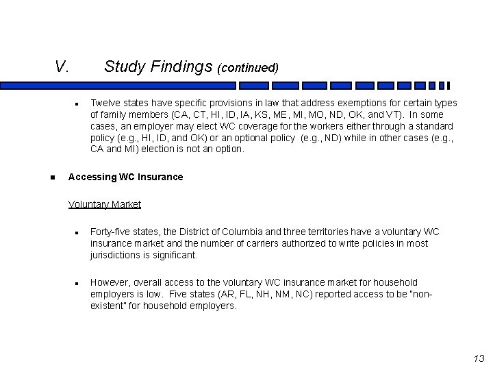 V. Study Findings (continued) l n Twelve states have specific provisions in law that