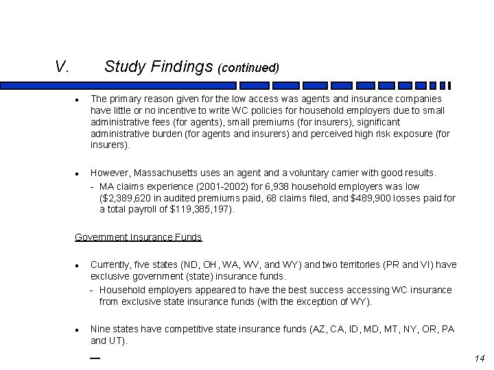 V. Study Findings (continued) l l The primary reason given for the low access
