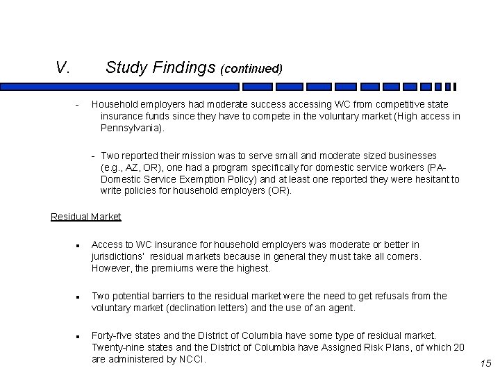 V. Study Findings (continued) - Household employers had moderate success accessing WC from competitive