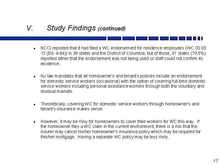 V. Study Findings (continued) l l NCCI reported that it had filed a WC