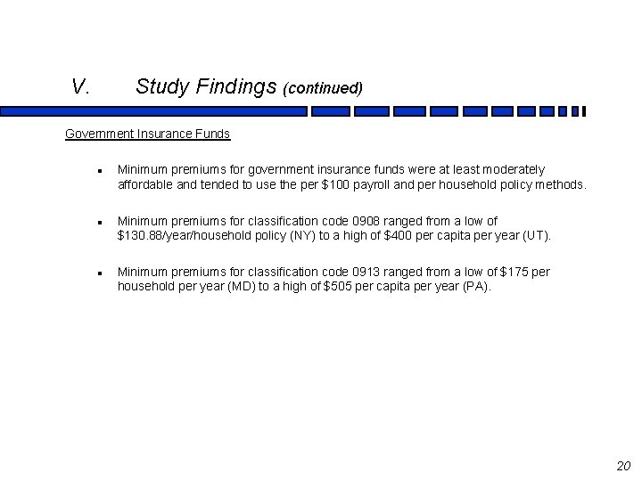 V. Study Findings (continued) Government Insurance Funds l l l Minimum premiums for government