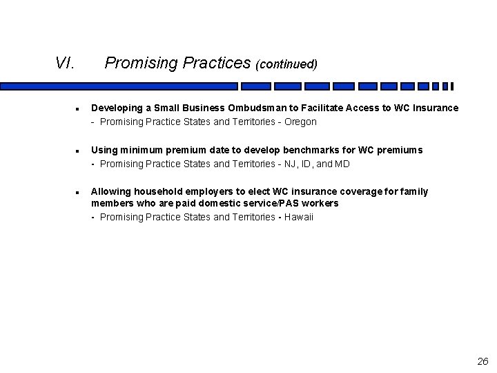 VI. Promising Practices (continued) l l l Developing a Small Business Ombudsman to Facilitate