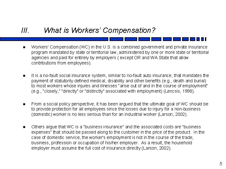 III. What is Workers’ Compensation? n Workers’ Compensation (WC) in the U. S. is