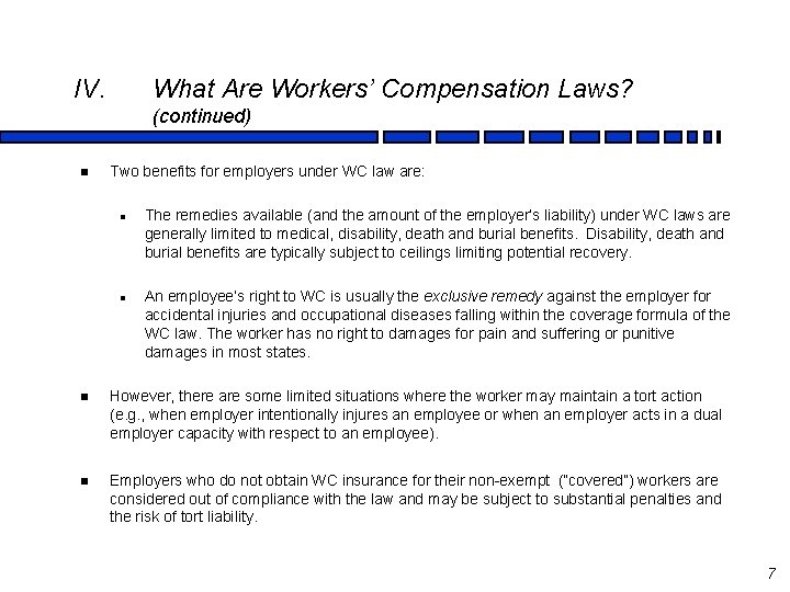 IV. What Are Workers’ Compensation Laws? (continued) n Two benefits for employers under WC