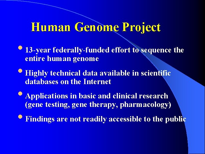 Human Genome Project • 13 -year federally-funded effort to sequence the entire human genome