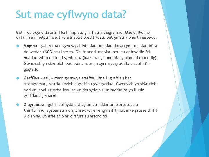 Sut mae cyflwyno data? Gellir cyflwyno data ar ffurf mapiau, graffiau a diagramau. Mae