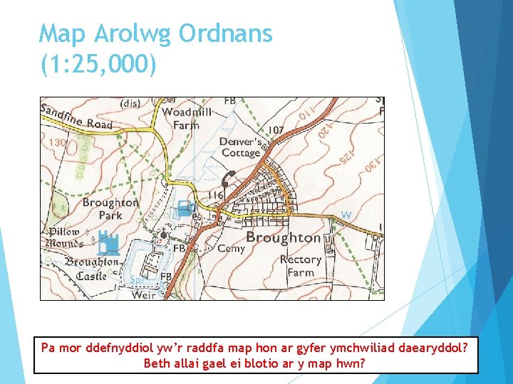 Map Arolwg Ordnans (1: 25, 000) Pa mor ddefnyddiol yw’r raddfa map hon ar