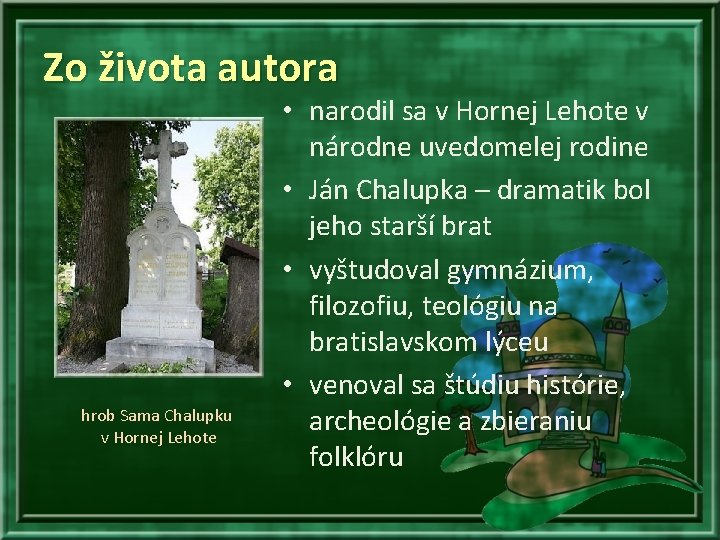 Zo života autora hrob Sama Chalupku v Hornej Lehote • narodil sa v Hornej