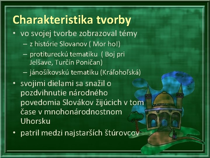 Charakteristika tvorby • vo svojej tvorbe zobrazoval témy – z histórie Slovanov ( Mor