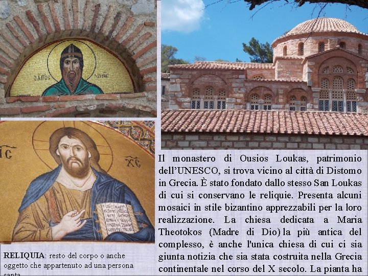 RELIQUIA: resto del corpo o anche oggetto che appartenuto ad una persona Il monastero