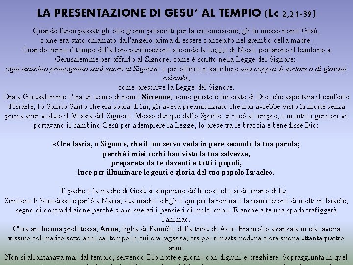 LA PRESENTAZIONE DI GESU’ AL TEMPIO (Lc 2, 21 -39) Quando furon passati gli