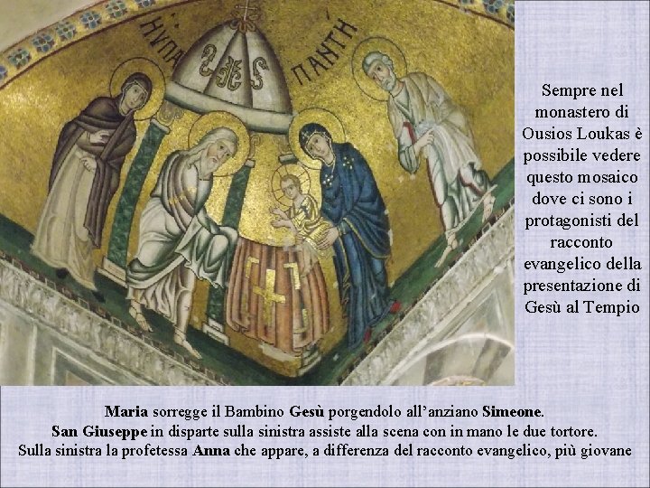 Sempre nel monastero di Ousios Loukas è possibile vedere questo mosaico dove ci sono