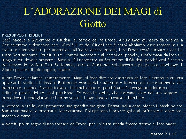 L’ADORAZIONE DEI MAGI di Giotto PRESUPPOSTI BIBLICI Gesù nacque a Betlemme di Giudea, al