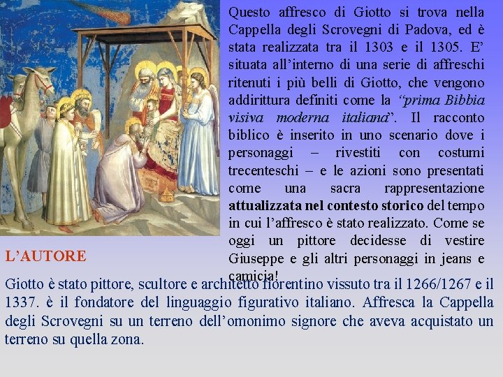 Questo affresco di Giotto si trova nella Cappella degli Scrovegni di Padova, ed è
