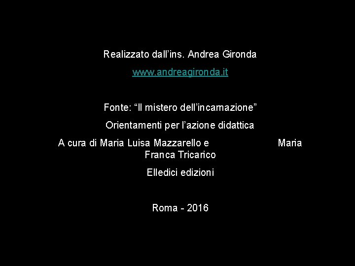 Realizzato dall’ins. Andrea Gironda www. andreagironda. it Fonte: “Il mistero dell’incarnazione” Orientamenti per l’azione