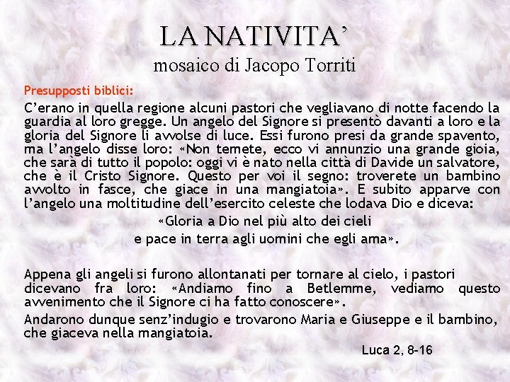 LA NATIVITA’ mosaico di Jacopo Torriti Presupposti biblici: C’erano in quella regione alcuni pastori