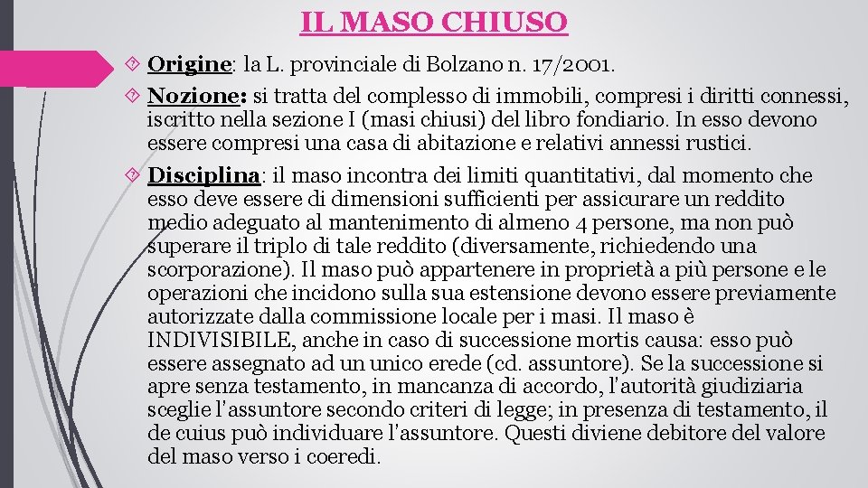IL MASO CHIUSO Origine: la L. provinciale di Bolzano n. 17/2001. Nozione: si tratta