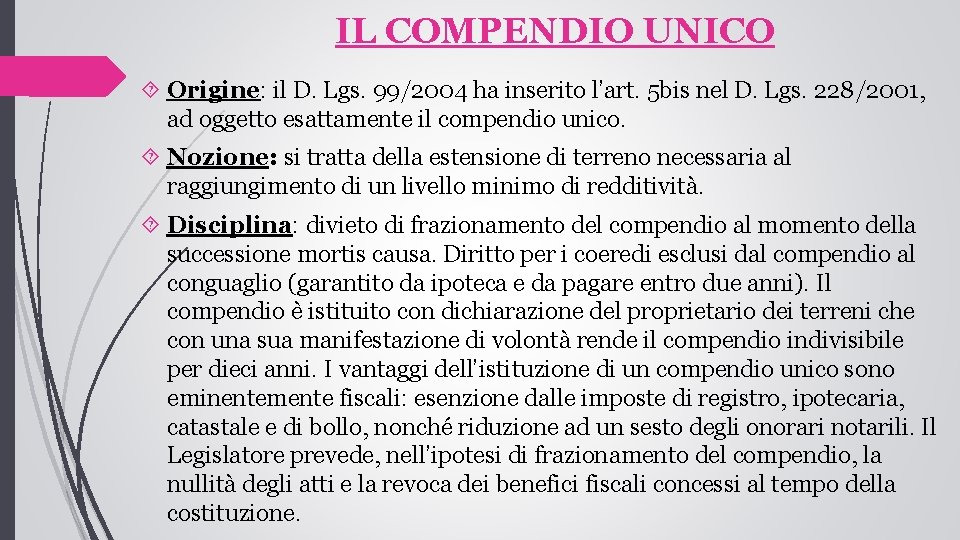 IL COMPENDIO UNICO Origine: il D. Lgs. 99/2004 ha inserito l’art. 5 bis nel