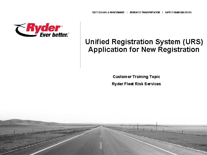 Unified Registration System (URS) Application for New Registration Customer Training Topic Ryder Fleet Risk