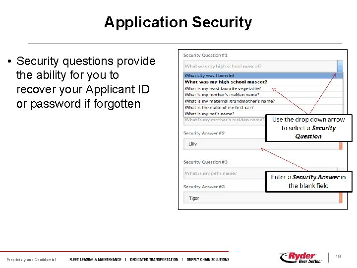 Application Security • Security questions provide the ability for you to recover your Applicant