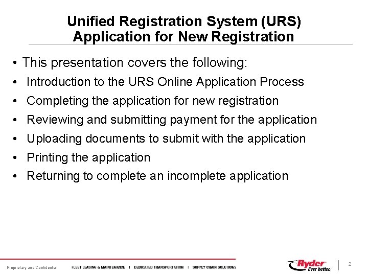 Unified Registration System (URS) Application for New Registration • This presentation covers the following:
