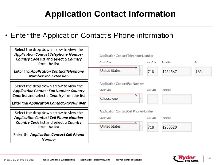 Application Contact Information • Enter the Application Contact’s Phone information Proprietary and Confidential 23