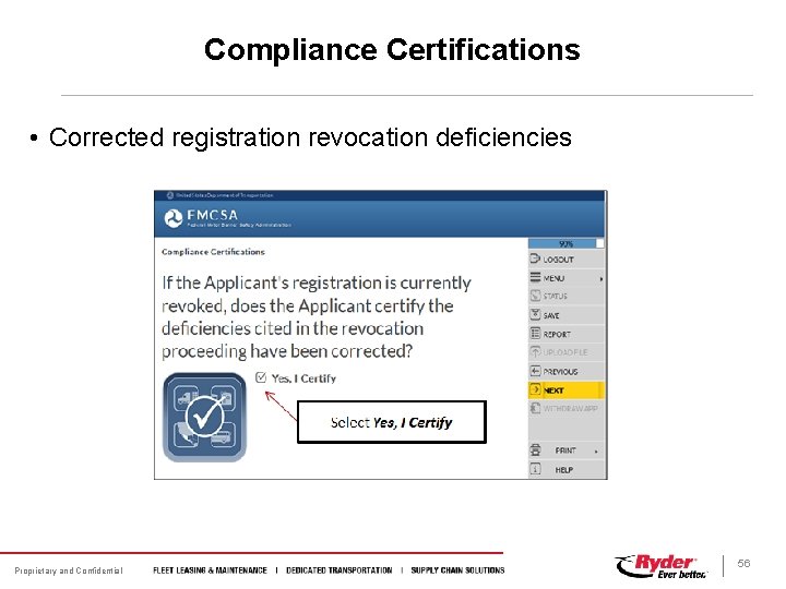 Compliance Certifications • Corrected registration revocation deficiencies Proprietary and Confidential 56 