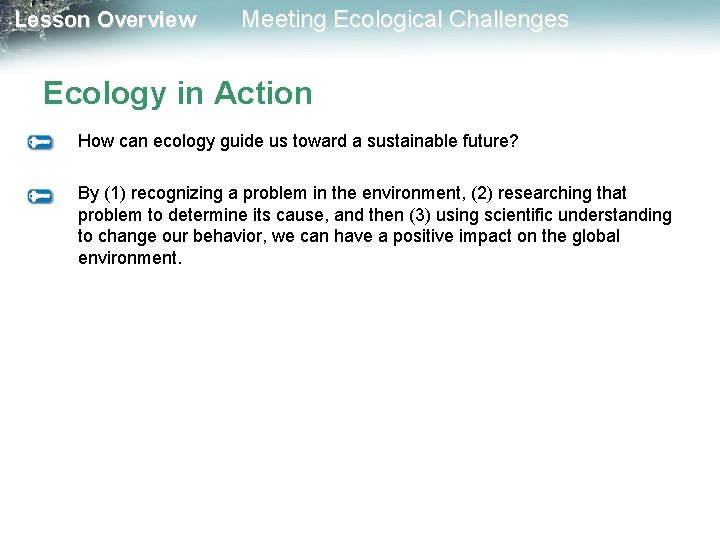 Lesson Overview Meeting Ecological Challenges Ecology in Action How can ecology guide us toward