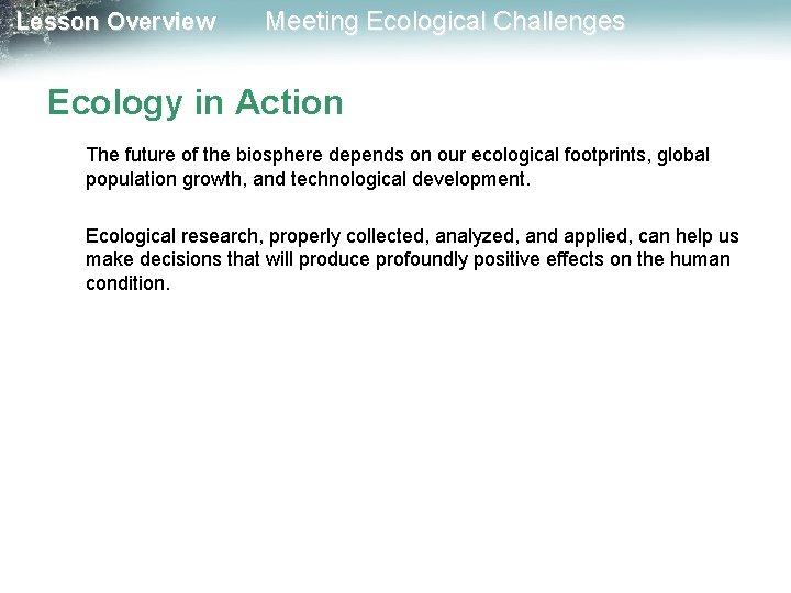 Lesson Overview Meeting Ecological Challenges Ecology in Action The future of the biosphere depends