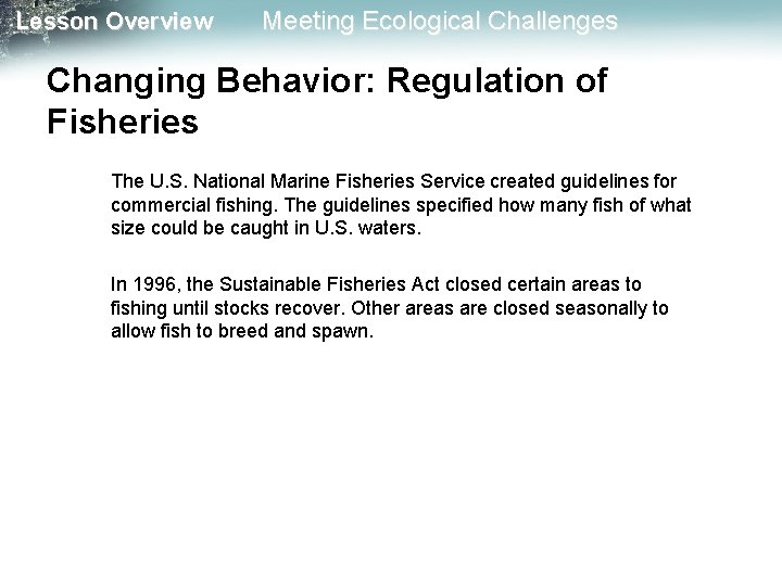 Lesson Overview Meeting Ecological Challenges Changing Behavior: Regulation of Fisheries The U. S. National