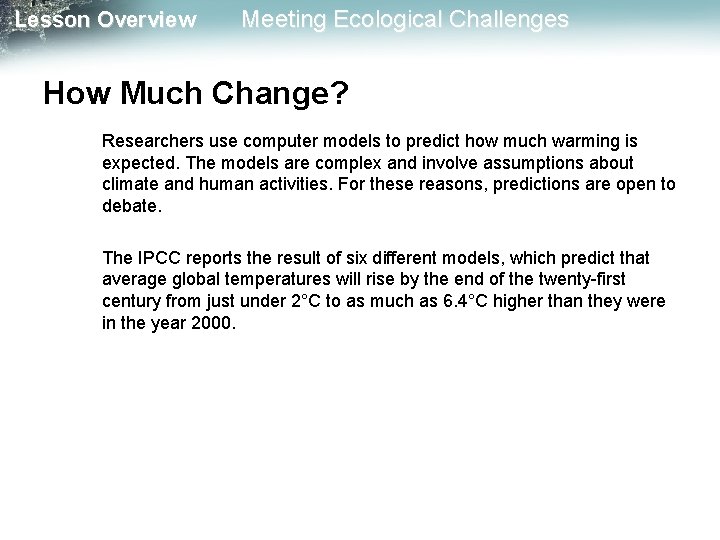 Lesson Overview Meeting Ecological Challenges How Much Change? Researchers use computer models to predict