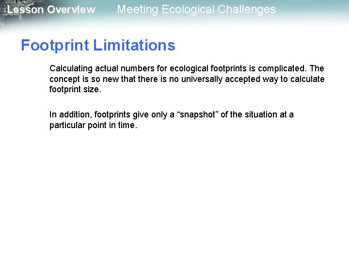 Lesson Overview Meeting Ecological Challenges Footprint Limitations Calculating actual numbers for ecological footprints is