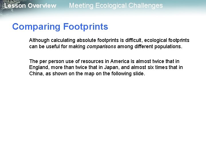 Lesson Overview Meeting Ecological Challenges Comparing Footprints Although calculating absolute footprints is difficult, ecological