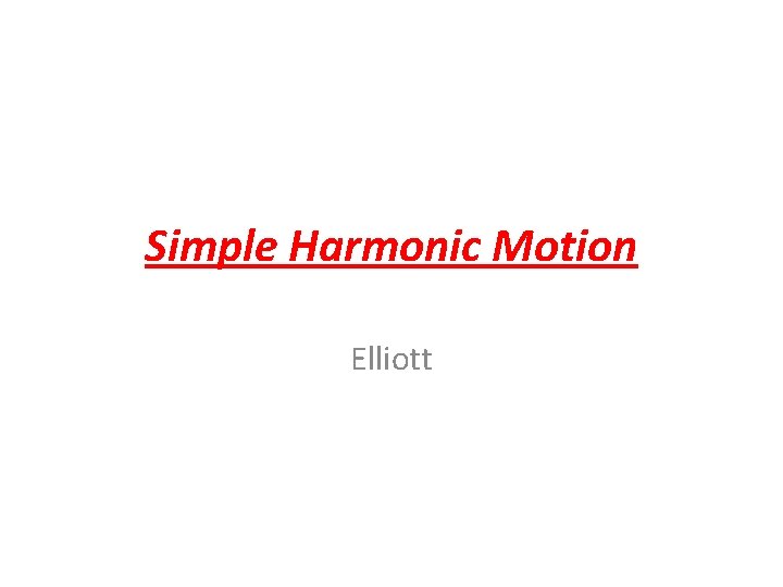 Simple Harmonic Motion Elliott 