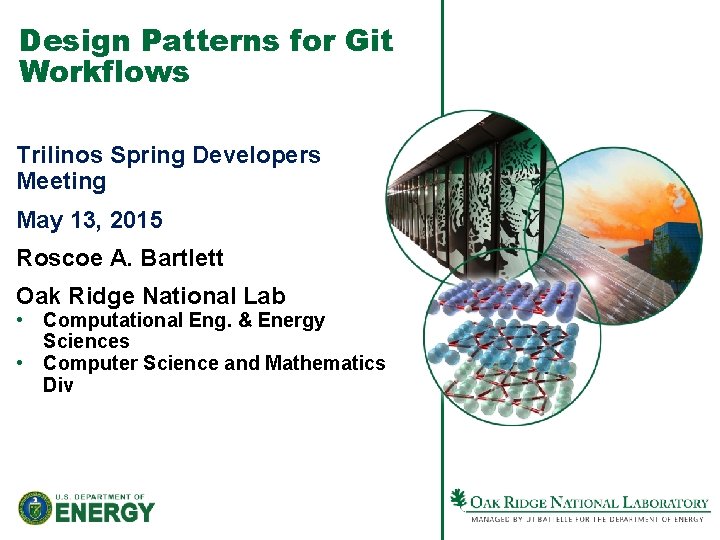 Design Patterns for Git Workflows Trilinos Spring Developers Meeting May 13, 2015 Roscoe A.