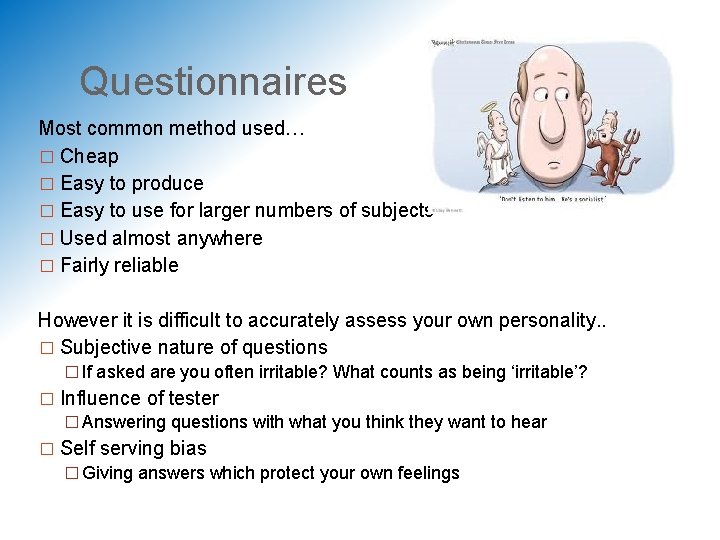 Questionnaires Most common method used… � Cheap � Easy to produce � Easy to