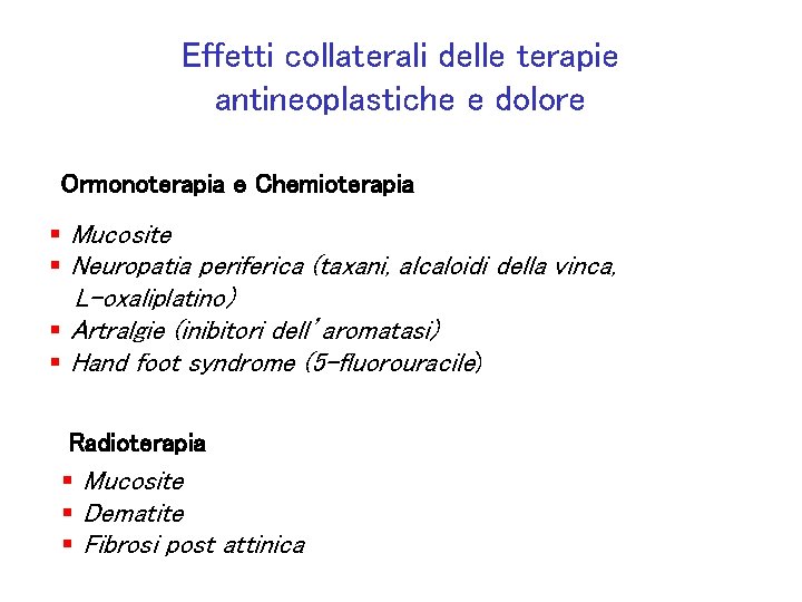 Effetti collaterali delle terapie antineoplastiche e dolore Ormonoterapia e Chemioterapia § Mucosite § Neuropatia