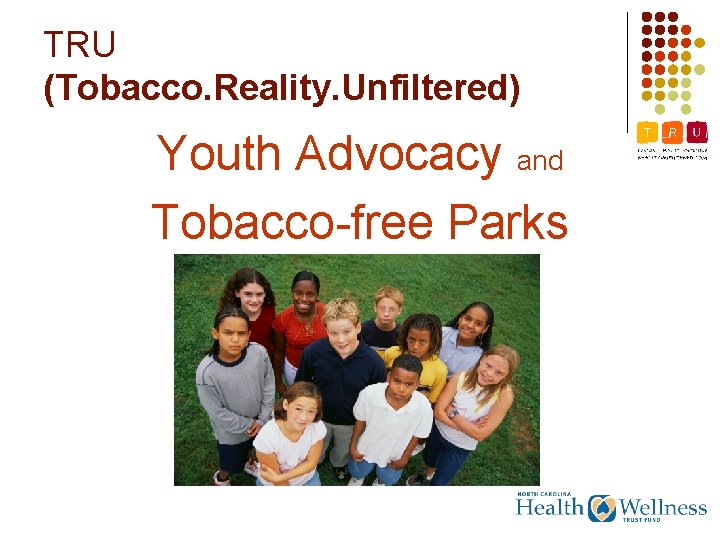 TRU (Tobacco. Reality. Unfiltered) Youth Advocacy and Tobacco-free Parks 