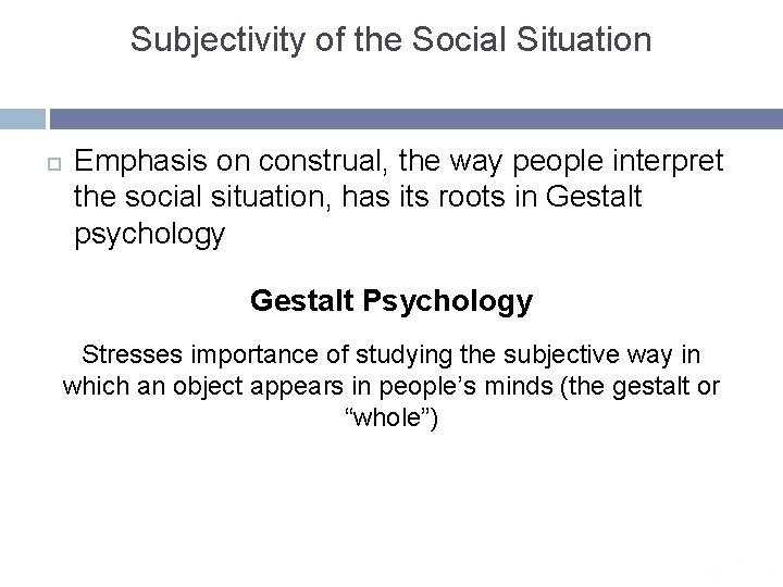 Subjectivity of the Social Situation Emphasis on construal, the way people interpret the social