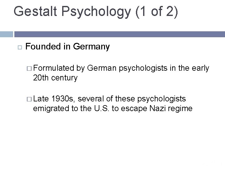 Gestalt Psychology (1 of 2) Founded in Germany � Formulated by German psychologists in