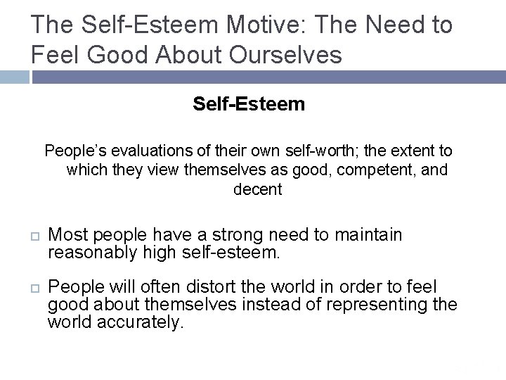 The Self-Esteem Motive: The Need to Feel Good About Ourselves Self-Esteem People’s evaluations of