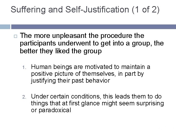 Suffering and Self-Justification (1 of 2) The more unpleasant the procedure the participants underwent