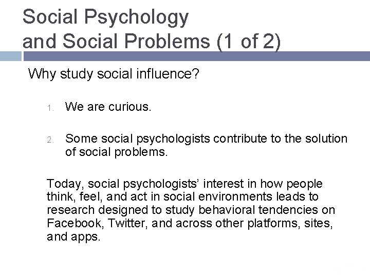 Social Psychology and Social Problems (1 of 2) Why study social influence? 1. We