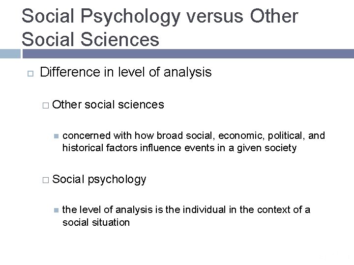 Social Psychology versus Other Social Sciences Difference in level of analysis � Other concerned