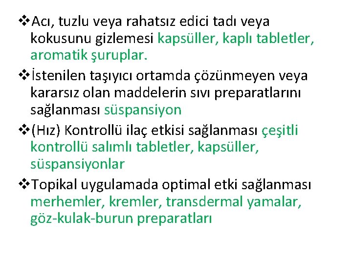 v. Acı, tuzlu veya rahatsız edici tadı veya kokusunu gizlemesi kapsüller, kaplı tabletler, aromatik